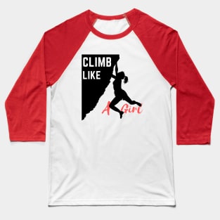 Climb Like A Girl ,hiking,mountains Baseball T-Shirt